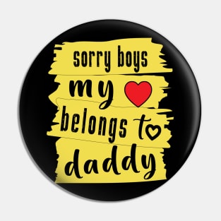 Sorry Boys My Heart Belongs To Daddy Pin