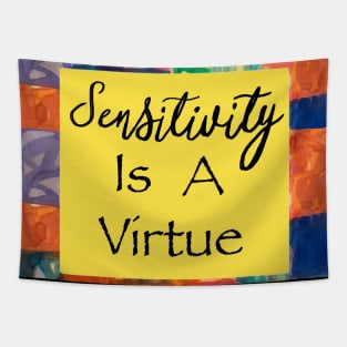 Sensitivity is a virtue Tapestry