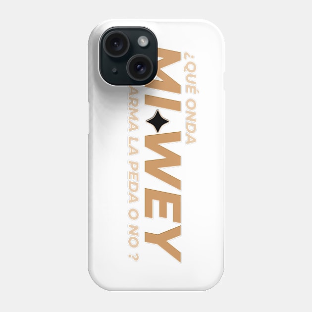 01 MI WEY Phone Case by Pobre Payasuelos