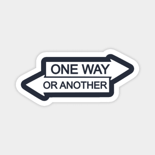 One Way or Another Magnet