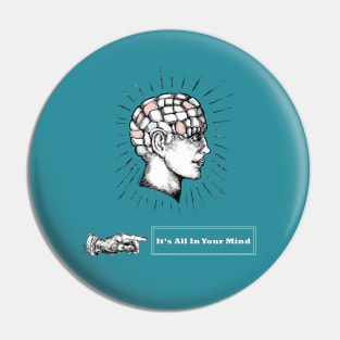 It's All In Your Mind Pin