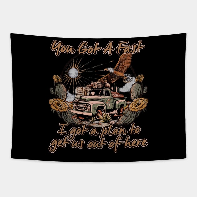 Graphic Picture You Got A Fast Car Funny Gift Tapestry by DesignDRart