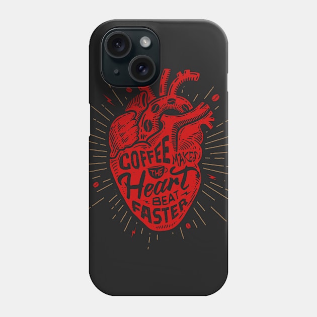 Coffee Makes the Heart Beat Faster Phone Case by barrettbiggers