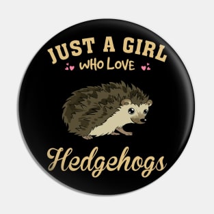 Just A Girl Who Loves Hedgehog Dreams, Tee Talk Triumph for Nature Devotees Pin