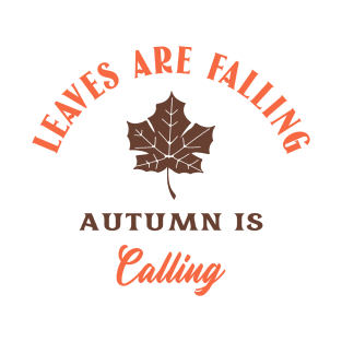 Leaves are falling autumn is calling T-Shirt