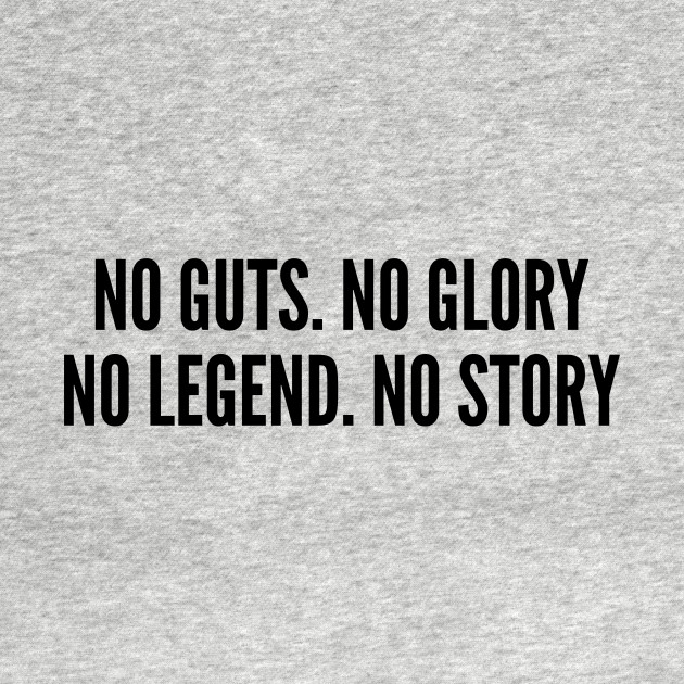 Legend Quotes Stunning Sporty No Guts No Glory No Legend No Story Inspirational Slogan Legend Quotes Stunning Sporty No Guts No Glory No Legend No Story Inspirational Slogan