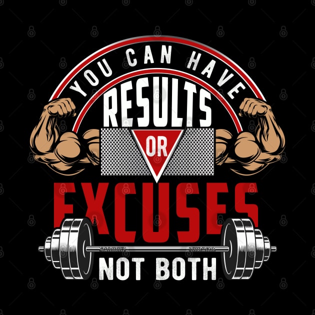 You Can Have Results Or Excuses Not Both | Motivational & Inspirational | Gift or Present for Gym Lovers by MikusMartialArtsStore