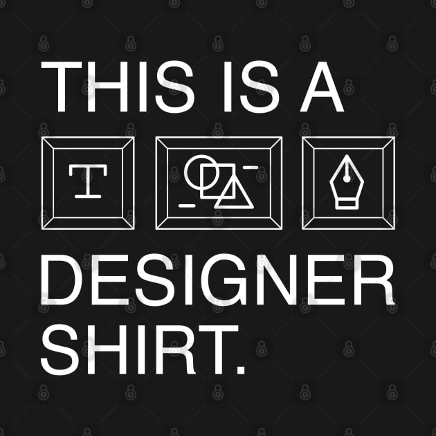 This Is A Designer Shirt by CreativeJourney