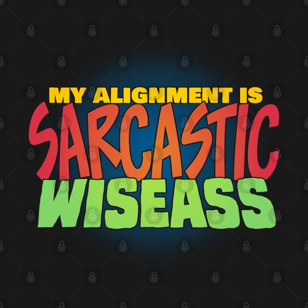 My Alignment is Sarcastic Wiseass by ChrisWhartonArt