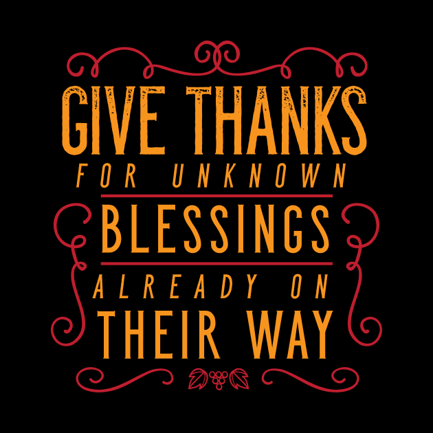 Give Thanks For Unknown Blessings Already On Their Way by zubiacreative