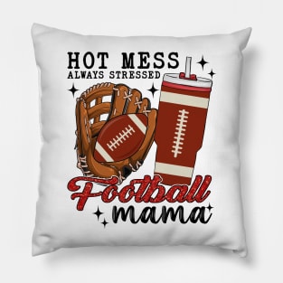 Hot Mess Always Stressed Football Mama Pillow