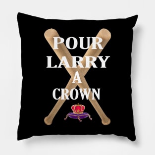 POUR LARRY A CROWN Pillow