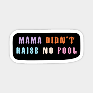 Mama Didn't Raise No Fool - Pastel Aesthetic Magnet