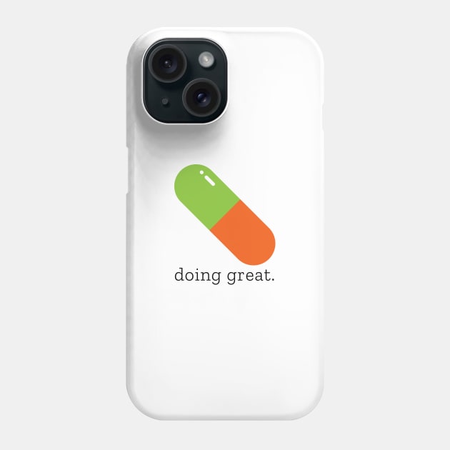 doing great Phone Case by neurominded