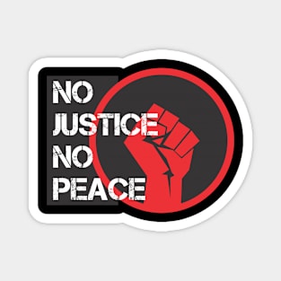 NO JUSTICE NO PEACE Magnet