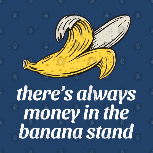 There's always money in the banana stand by BodinStreet