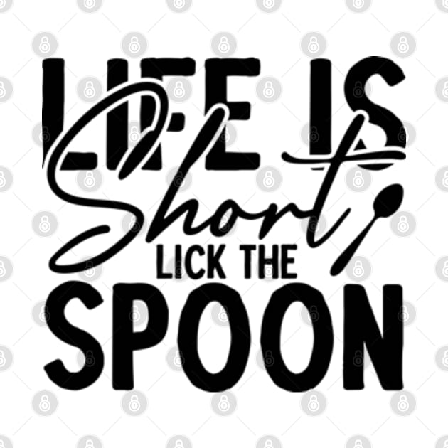 Life is short lick the spoon by ShongyShop