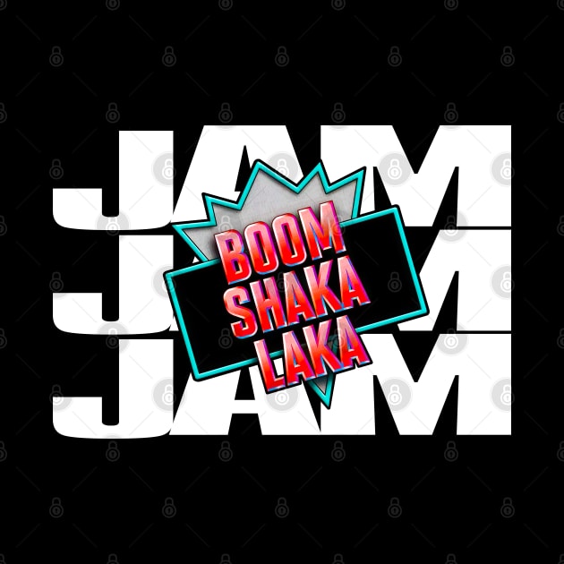 JAMmmmmm BOOM SHAKALAKA by Buff Geeks Art