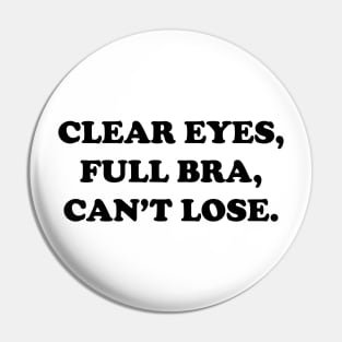 Clear Eyes, Full Bra, Can't Lose (Black Text) - Wynonna Earp Pin