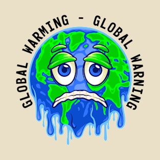 Global Warming Global Warning - Melting Earth T-Shirt