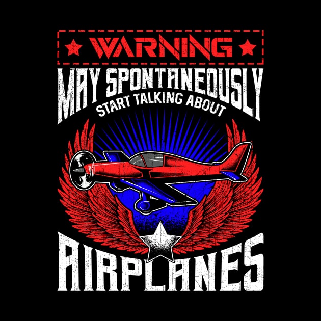 Warning May Spontaneously Talk About Airplanes by theperfectpresents