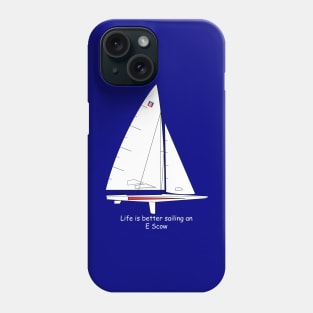 E Scow Sailboat - Life is better sailing an E Scow Phone Case