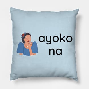 Filipina sarcasm tagalog statement - ayoko na Pillow