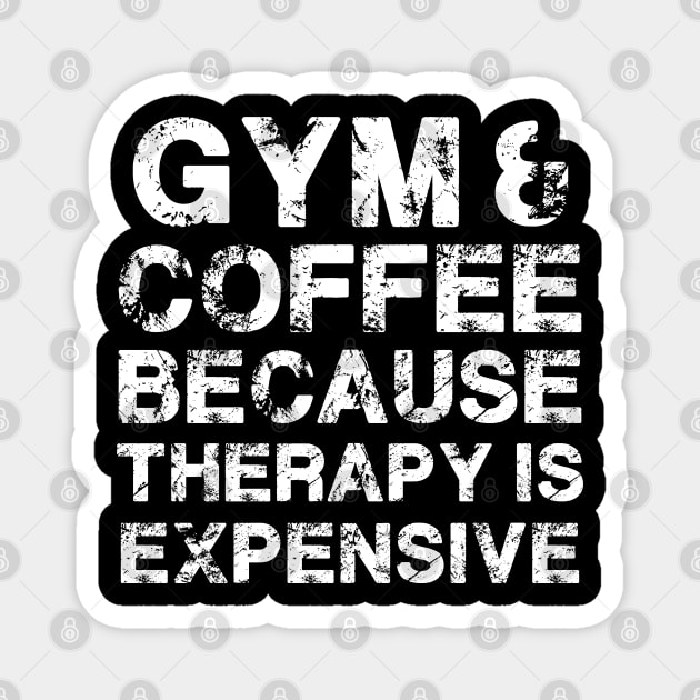 Gym & Coffee Gym Quote Gym Therapy Gym Humor Gym Rats Gym Magnet by MerchBeastStudio