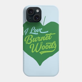 I Love Burnet Woods - blue and green Phone Case