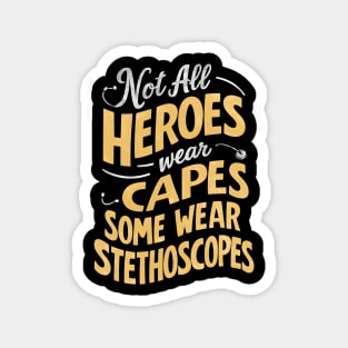 Not All Heroes Wear Capes Some Wear Stethoscopes | Father's Day |Dad Lover gifts Magnet