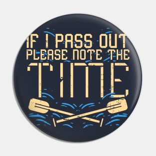 If i pass out please note the time - funny rowing gift Pin