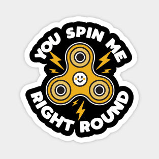 You Spin Me Right Round Magnet