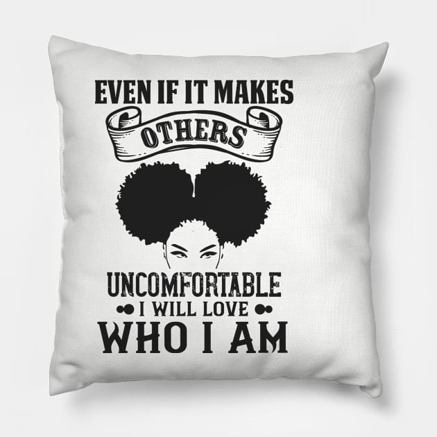 Even if it makes others uncomfortable I will love who I am Pillow by UrbanLifeApparel