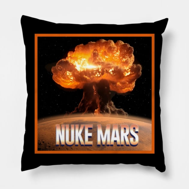 Nuke Mars!!!! Pillow by SpaceForceOutfitters