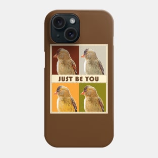 Just Be You - Finch Phone Case