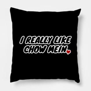 I Really Like Chow Mein Pillow