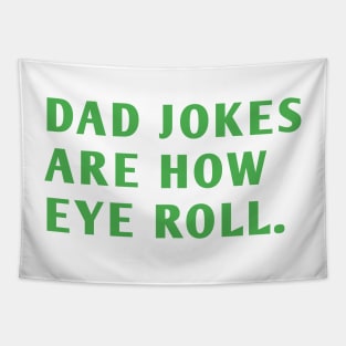 Dad Jokes Are How Eye Roll Tapestry