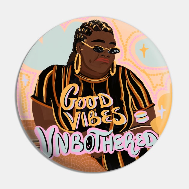 Good Vibes =Unbothered Pin by Noisemakers 