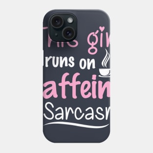 This Girl Runs On Caffeine and Sarcasm Phone Case