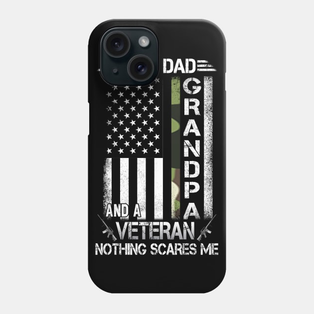 I'm A Dad Grandpa And A Veteran Nothing Scares Me Phone Case by Otis Patrick