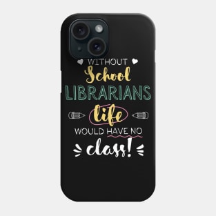 Without School Librarians Gift Idea - Funny Quote - No Class Phone Case