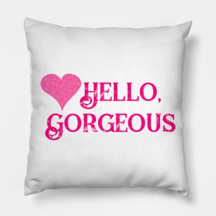 Hello Gorgeous Pillow