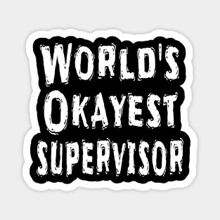 World's Okayest supervisor Magnet
