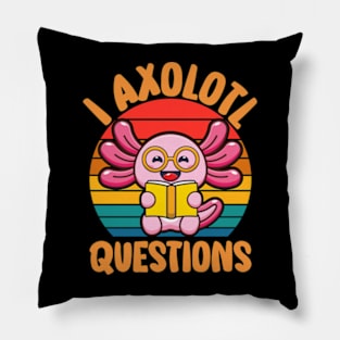 I Axolotl Questions I Ask A Lot Of Questions Pun Pillow