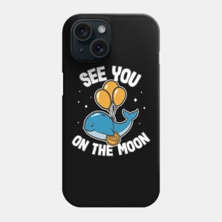 See You On The Moon Bitcoin Whale Funny Crypto BTC Gift Phone Case