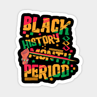 Black History Month Period Melanin African American Proud Magnet