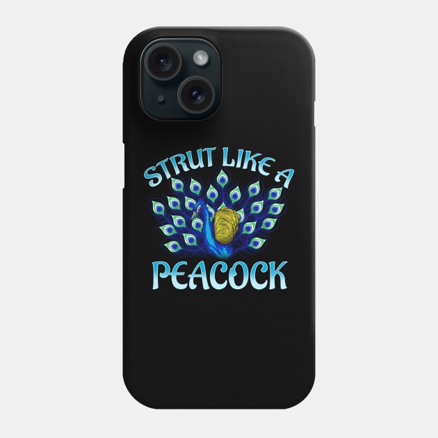 Cute Strut Like a Peacock Strong Self Confidence Phone Case by theperfectpresents