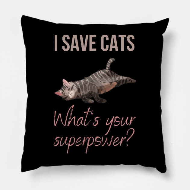 I save cats, whats your superpower? Pillow by Feline Emporium