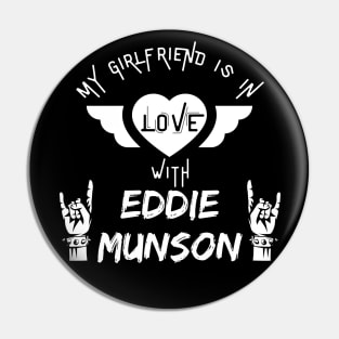 My Girlfriend is in Love with Eddie Munson Pin