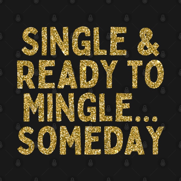 Single & Ready to Mingle... Someday, Singles Awareness Day by DivShot 